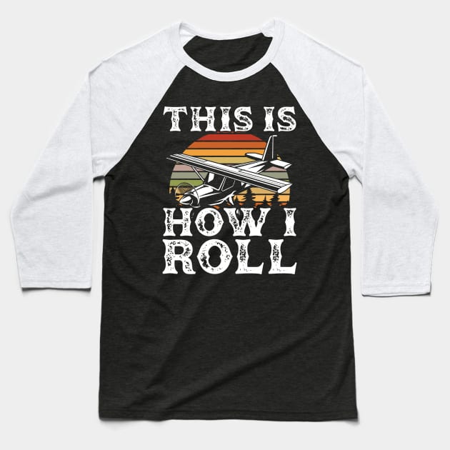 This is how I roll Flying Pilot Airplane Aviation Baseball T-Shirt by aneisha